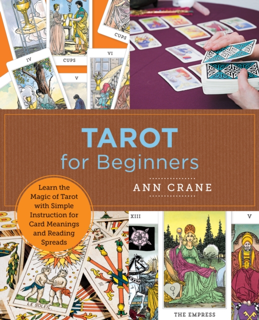 Tarot for Beginners : Learn the Magic of Tarot with Simple Instruction for Card Meanings and  Reading Spreads, Paperback / softback Book