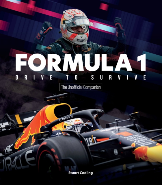 Formula 1 Drive to Survive The Unofficial Companion : The Stars, Strategy, Technology, and History of F1, Paperback / softback Book