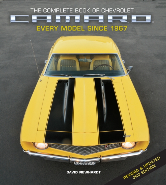 The Complete Book of Chevrolet Camaro, Revised and Updated 3rd Edition : Every Model since 1967, Hardback Book