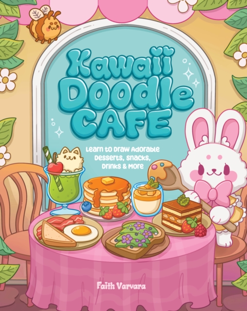 Kawaii Doodle Cafe : Learn to Draw Adorable Desserts, Snacks, Drinks & More, EPUB eBook