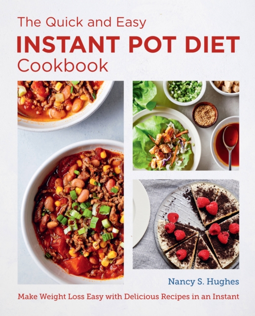 The Quick and Easy Instant Pot Diet Cookbook : Make Weight Loss Easy with Delicious Recipes in an Instant, Paperback / softback Book