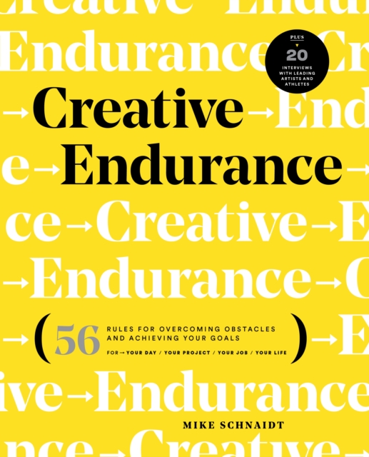 Creative Endurance : 56 Rules for Overcoming Obstacles and Achieving Your Goals, Paperback / softback Book