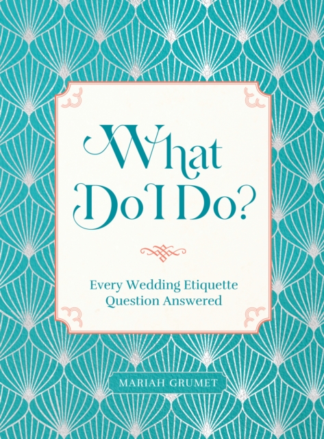 What Do I Do? : Every Wedding Etiquette Question Answered, EPUB eBook