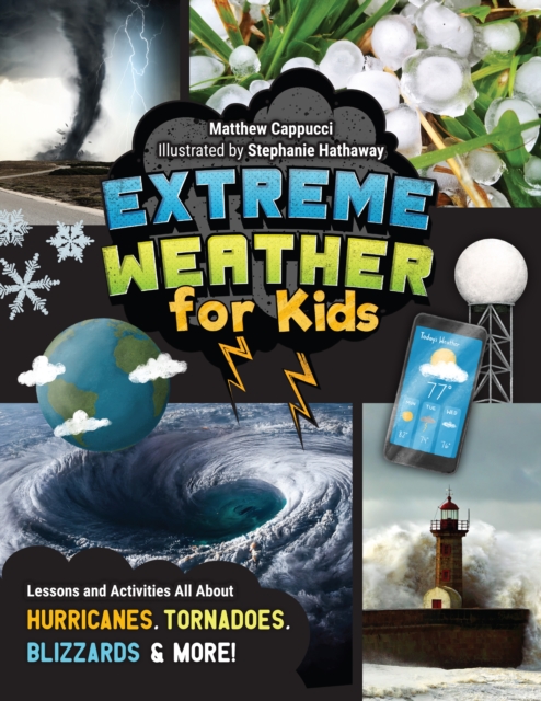 Extreme Weather for Kids : Lessons and Activities All About Hurricanes, Tornadoes, Blizzards, and More!, EPUB eBook