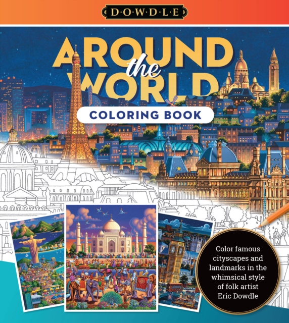 Eric Dowdle Coloring Book: Around the World : Color famous cityscapes and landmarks in the whimsical style of folk artist Eric Dowdle Volume 3, Paperback / softback Book