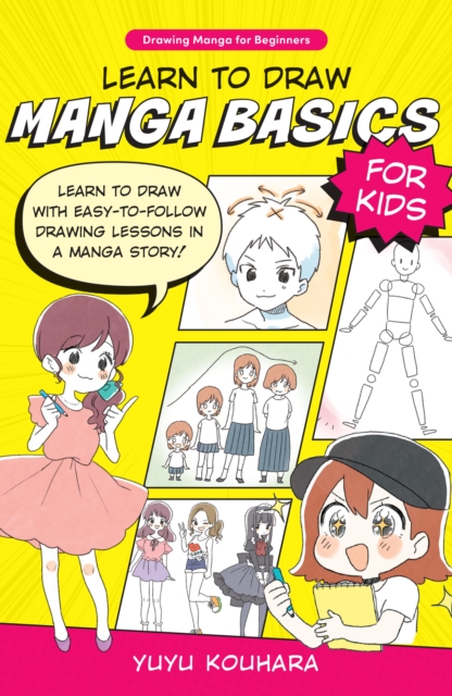 Learn to Draw Manga Basics for Kids : Learn to draw with easy-to-follow drawing lessons in a manga story! Volume 1, Paperback / softback Book