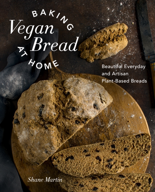 Baking Vegan Bread at Home : Beautiful Everyday and Artisan Plant-Based Breads, Hardback Book