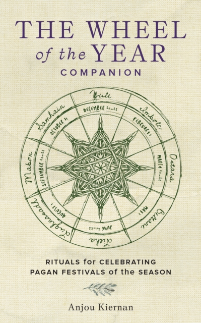 The Wheel of the Year Companion : Rituals for Celebrating Pagan Festivals of the Season, Hardback Book