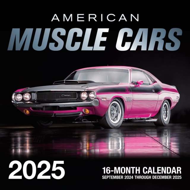 American Muscle Cars 2025 : 16-Month Calendar: September 2024 to December 2025, Calendar Book