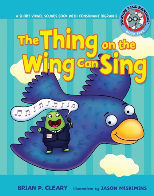 The Thing on the Wing Can Sing : A Short Vowel Sounds Book with Consonant Digraphs, PDF eBook