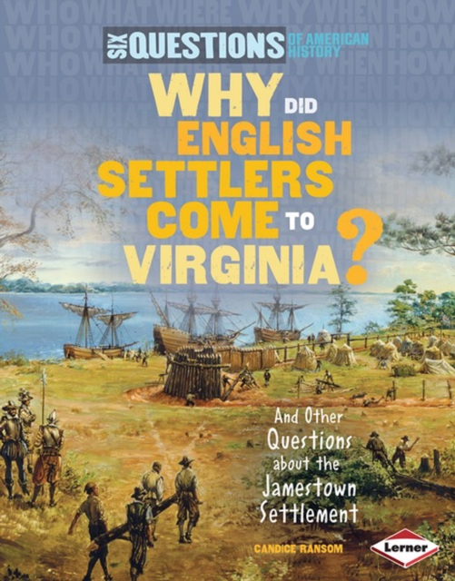 Why Did English Settlers Come to Virginia? : And Other Questions about the Jamestown Settlement, PDF eBook