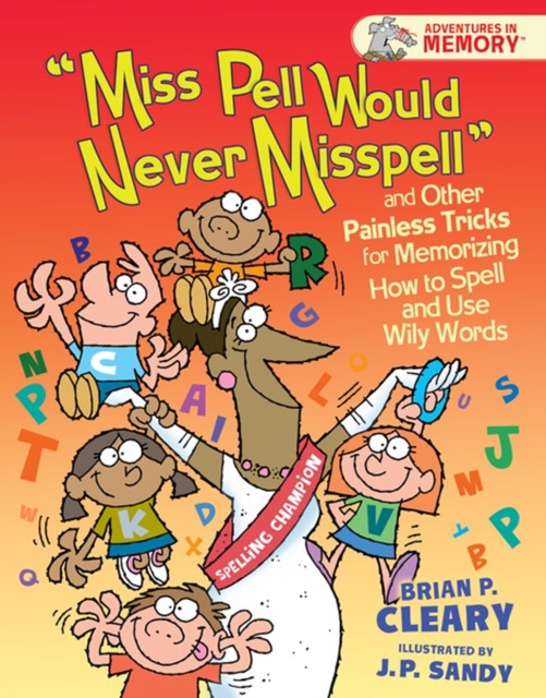 "Miss Pell Would Never Misspell" and Other Painless Tricks for Memorizing How to Spell and Use Wily Words, PDF eBook