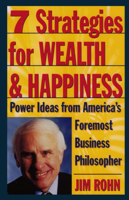 7 Strategies for Wealth & Happiness : Power Ideas from America's Foremost Business Philosopher, Paperback / softback Book