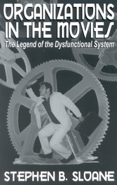 Organizations in the Movies : The Legend of the Dysfunctional System, Paperback / softback Book