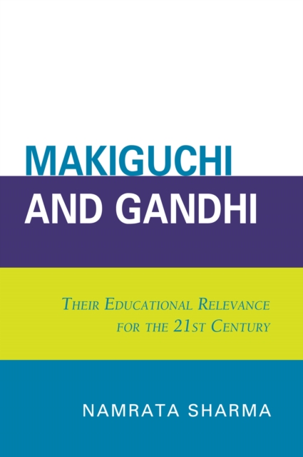 Makiguchi and Gandhi : Their Education Relevance for the 21st Century, PDF eBook