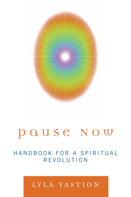 Pause Now : Handbook for a Spiritual Revolution, EPUB eBook