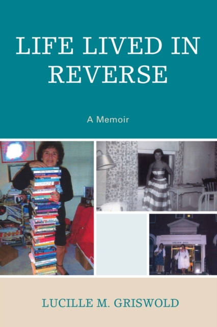 Life Lived in Reverse : A Memoir, PDF eBook