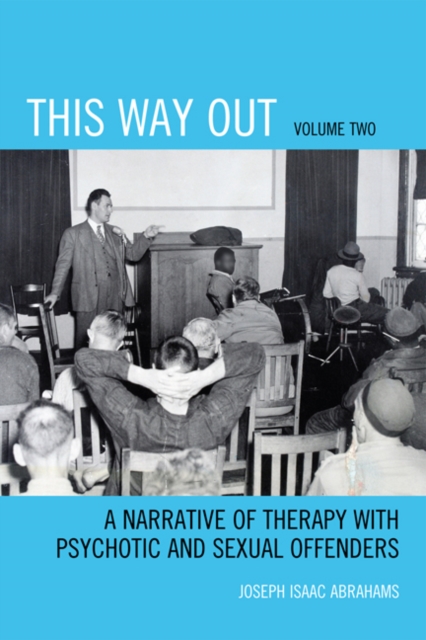 This Way Out : A Narrative of Therapy with Psychotic and Sexual Offenders, EPUB eBook