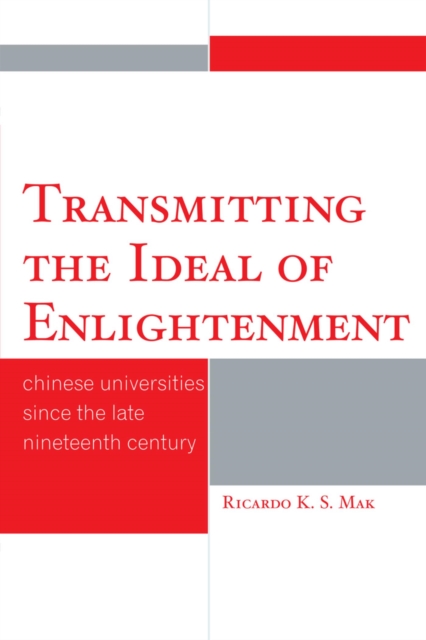 Transmitting the Ideal of Enlightenment : Chinese Universities Since the Late Nineteenth Century, EPUB eBook