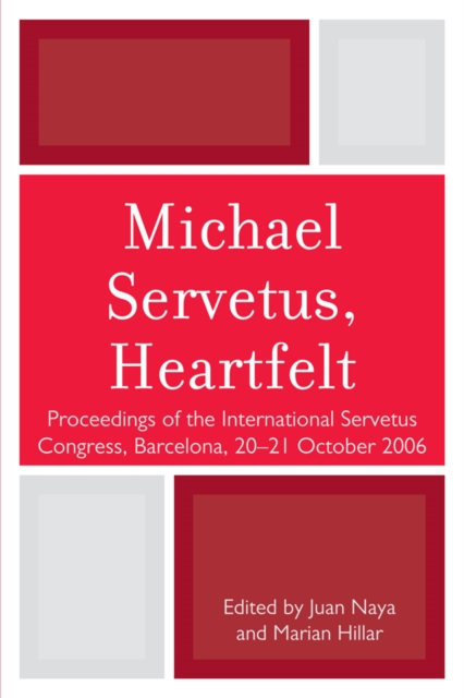 Michael Servetus, Heartfelt : Proceedings of the International Servetus Congress, Barcelona, 20-21 October, 2006, EPUB eBook