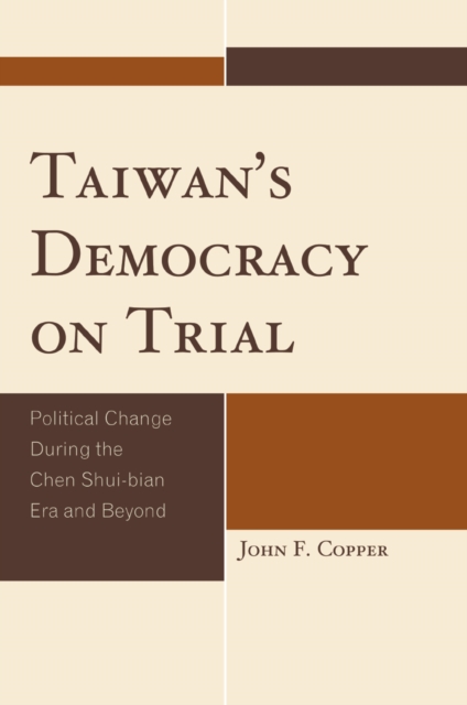 Taiwan's Democracy on Trial : Political Change During the Chen Shui-bian Era and Beyond, EPUB eBook