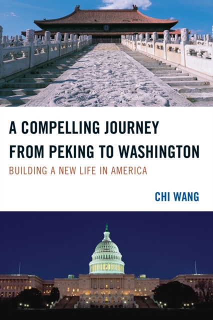 A Compelling Journey from Peking to Washington : Building a New Life in America, EPUB eBook