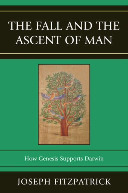The Fall and the Ascent of Man : How Genesis Supports Darwin, EPUB eBook