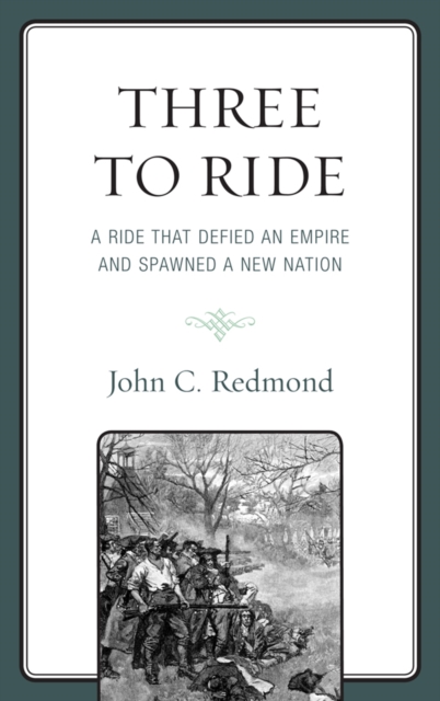 Three To Ride : A Ride That Defied An Empire and Spawned A New Nation, EPUB eBook