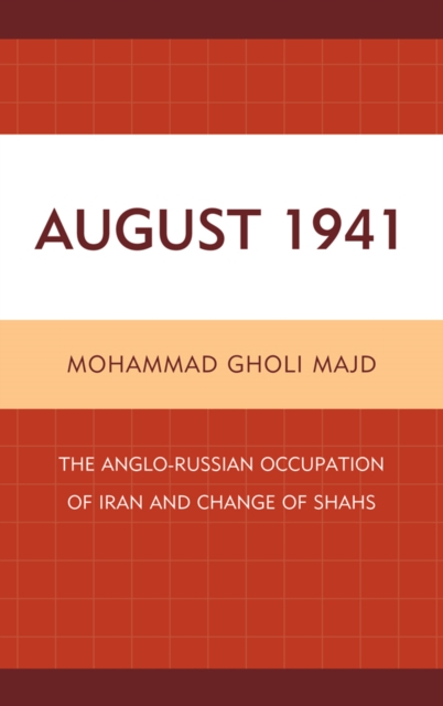 August 1941 : The Anglo-Russian Occupation of Iran and Change of Shahs, EPUB eBook