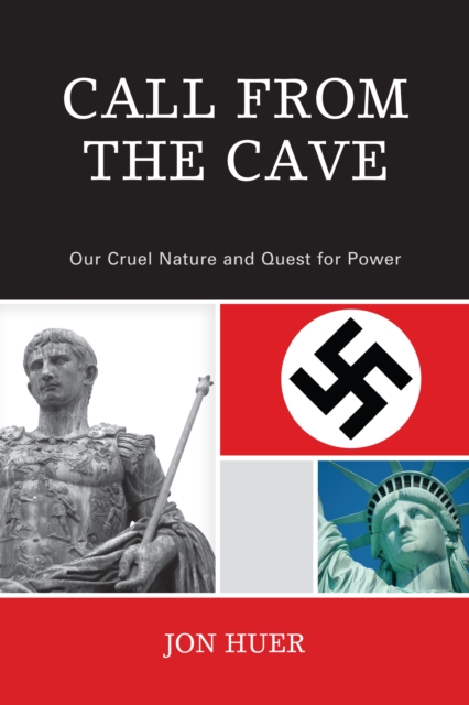 Call From the Cave : Our Cruel Nature and Quest for Power, EPUB eBook