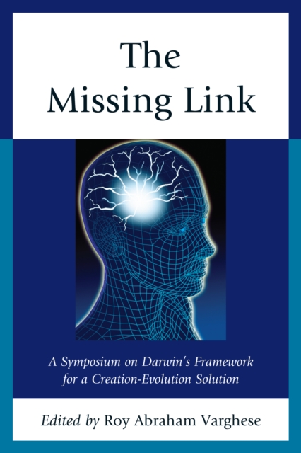 The Missing Link : A Symposium on Darwin's Creation-Evolution Solution, EPUB eBook