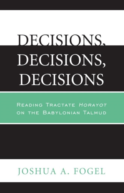 Decisions, Decisions, Decisions : Reading Tractate Horayot of the Babylonian Talmud, EPUB eBook