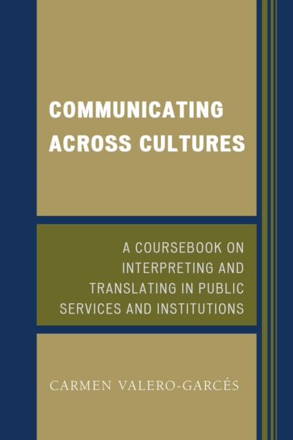 Communicating Across Cultures : A Coursebook on Interpreting and Translating in Public Services and Institutions, EPUB eBook