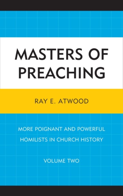 Masters of Preaching : More Poignant and Powerful Homilists in Church History, EPUB eBook