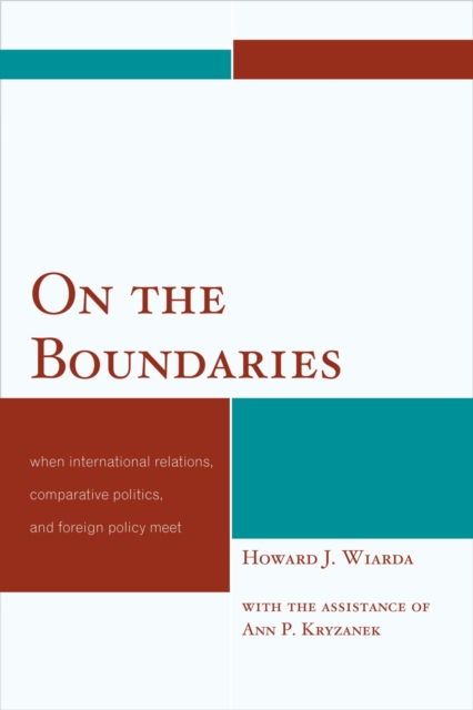 On the Boundaries : When International Relations, Comparative Politics, and Foreign Policy Meet, EPUB eBook