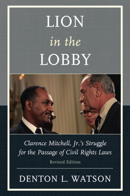 Lion in the Lobby : Clarence Mitchell, Jr.'s Struggle for the Passage of Civil Rights Laws, EPUB eBook