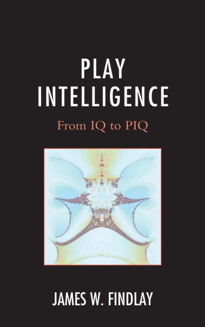 Play Intelligence : From IQ to PIQ, EPUB eBook