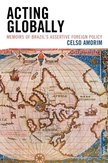 Acting Globally : Memoirs of Brazil's Assertive Foreign Policy, EPUB eBook