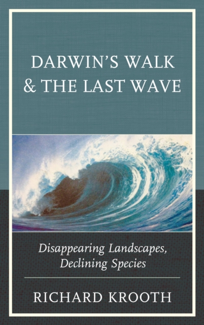 Darwin's Walk and The Last Wave : Disappearing Landscapes, Declining Species, EPUB eBook