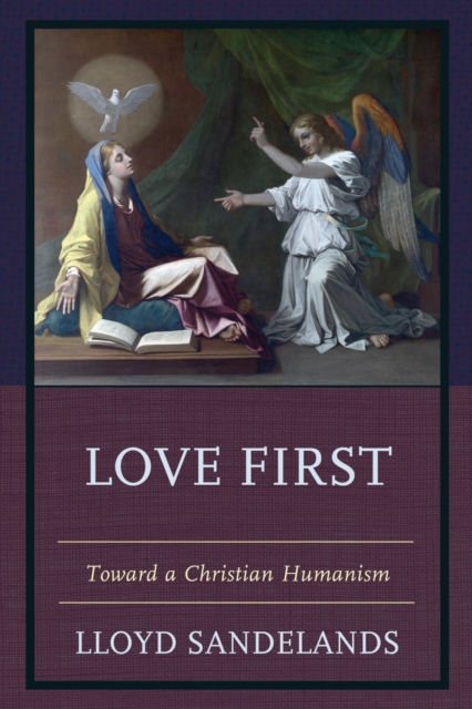 Love First : Toward a Christian Humanism, EPUB eBook