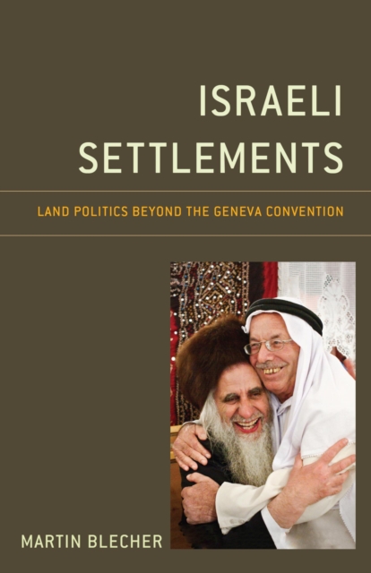 Israeli Settlements : Land Politics beyond the Geneva Convention, EPUB eBook