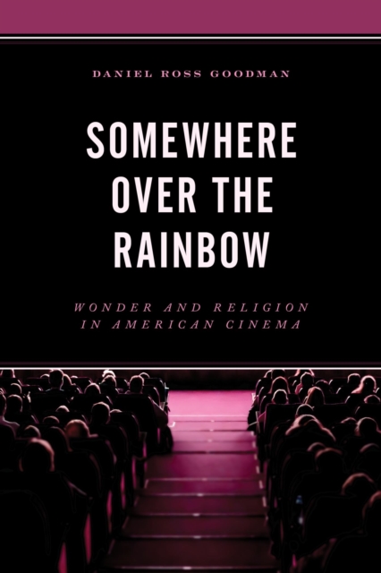 Somewhere Over the Rainbow : Wonder and Religion in American Cinema, EPUB eBook