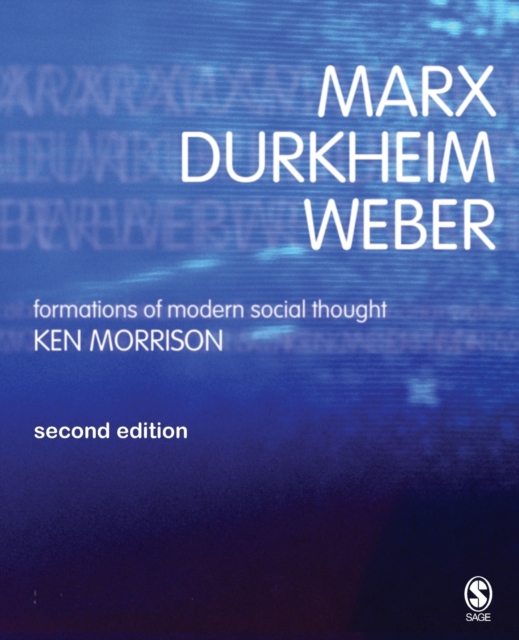 Marx, Durkheim, Weber : Formations of Modern Social Thought, Paperback / softback Book