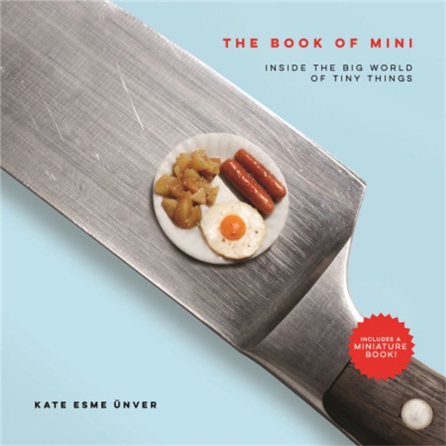 The Book of Mini : Inside the Big World of Tiny Things, Hardback Book