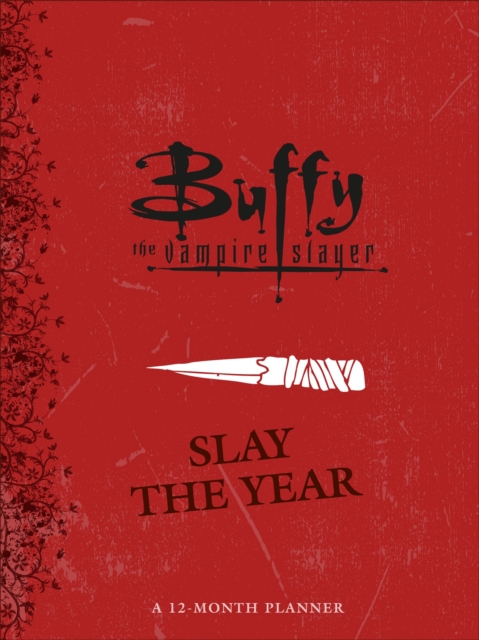 Buffy the Vampire Slayer: Slay the Year: A 12-Month Undated Planner, Hardback Book