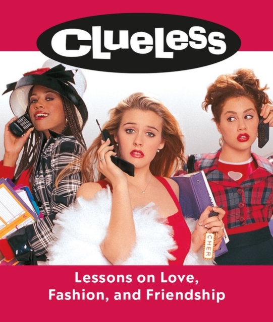 Clueless: Lessons on Love, Fashion, and Friendship, Hardback Book