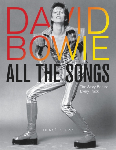 David Bowie All the Songs : The Story Behind Every Track, Hardback Book