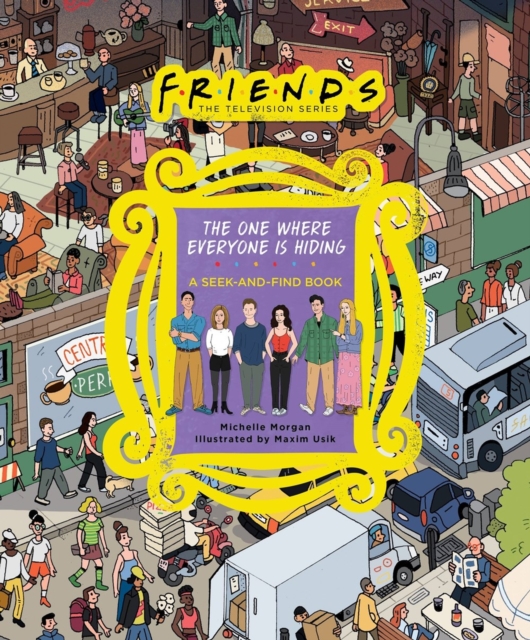Friends: The One Where Everyone Is Hiding : A Seek-and-Find Book, Hardback Book