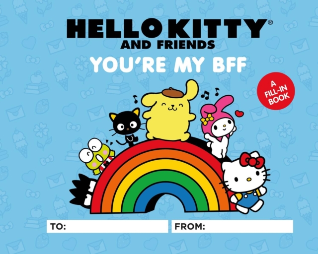 Hello Kitty and Friends: You're My BFF : A Fill-In Book, Hardback Book