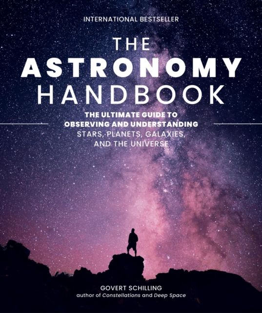 The Astronomy Handbook : The Ultimate Guide to Observing and Understanding Stars, Planets, Galaxies, and the Universe, Hardback Book